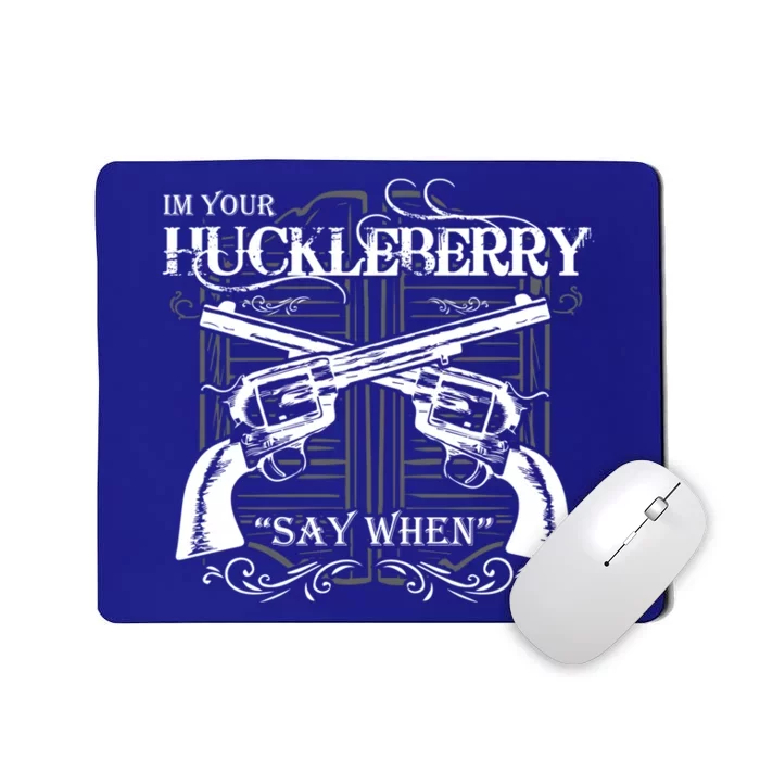 I'm Your Huckleberry Gift Mousepad