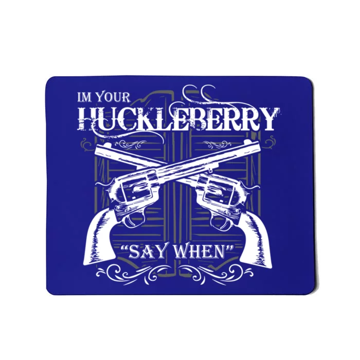 I'm Your Huckleberry Gift Mousepad