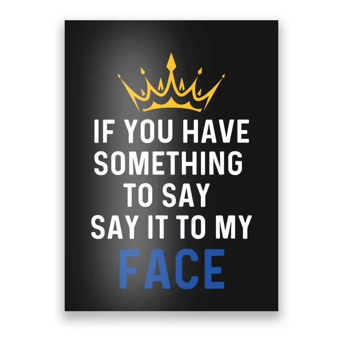 If You Have Something To Say It To My Face Kamala Harris Poster