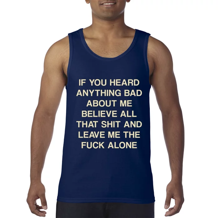 If You Heard Anything Bad About Me Believe All That And Leave Me Alone Tank Top