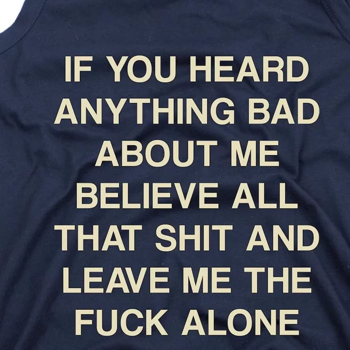 If You Heard Anything Bad About Me Believe All That And Leave Me Alone Tank Top