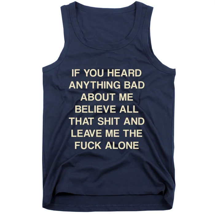 If You Heard Anything Bad About Me Believe All That And Leave Me Alone Tank Top