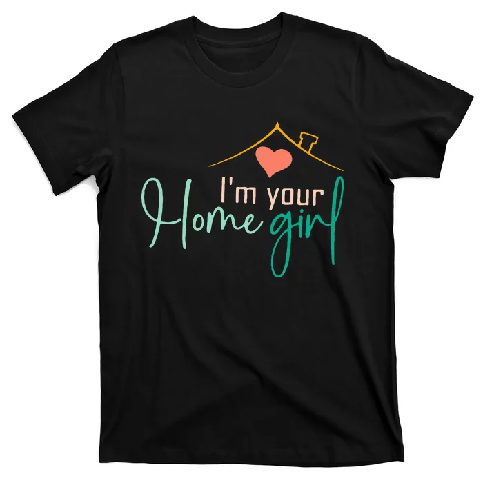 IM Your Home Girl Funny Real.Tor Job Real Estate Agent T-Shirt