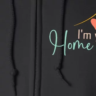 IM Your Home Girl Funny Real.Tor Job Real Estate Agent Full Zip Hoodie