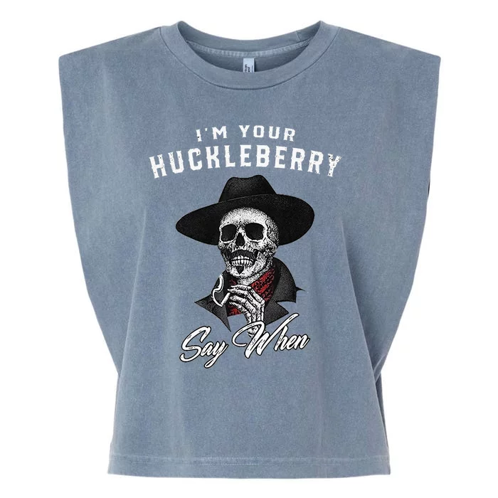 I'm Your Huckleberry Say When Garment-Dyed Women's Muscle Tee