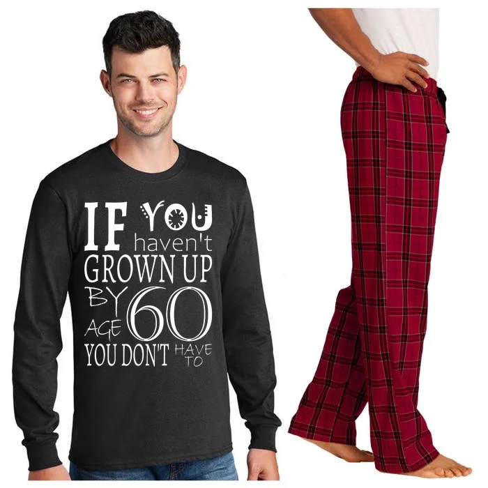 If You Haven't Grown Up By Age 60 Long Sleeve Pajama Set