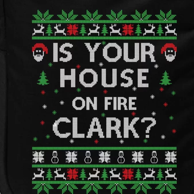 Is Your House On Fire Clark? Ugly Christmas Holiday Gift Impact Tech Backpack