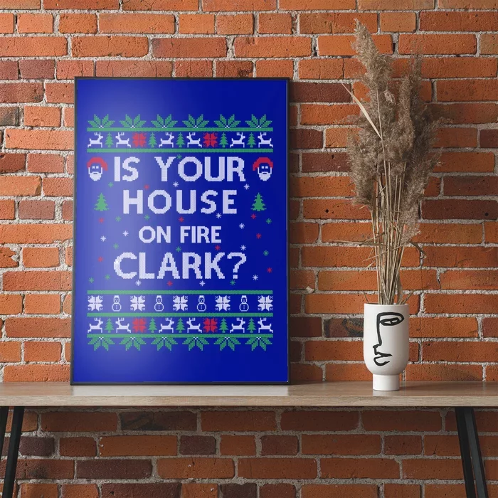 Is Your House On Fire Clark? Ugly Christmas Holiday Gift Poster