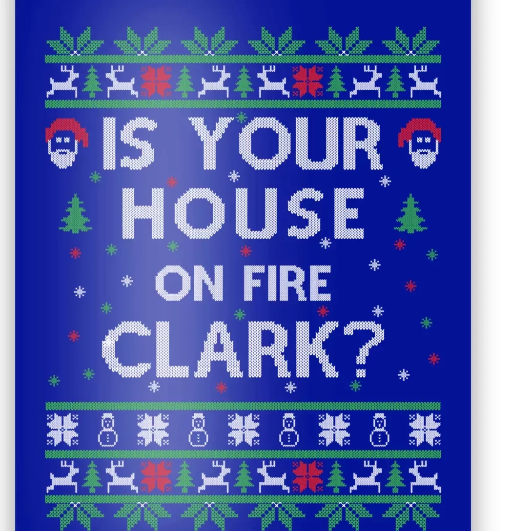 Is Your House On Fire Clark? Ugly Christmas Holiday Gift Poster