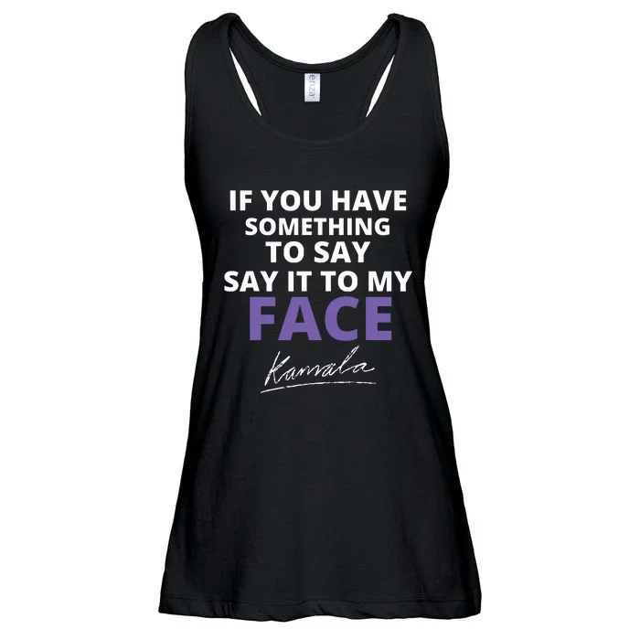 If You Have Something To Say Say It To My Face Kamala Ladies Essential Flowy Tank