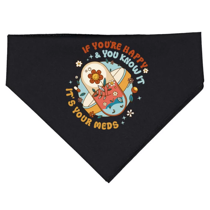 If YouRe Happy And You Know It ItS The Meds Gifts USA-Made Doggie Bandana