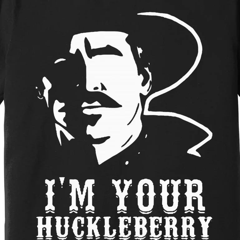 IM Your Huckleberry IM Your Huckleberry Premium T-Shirt