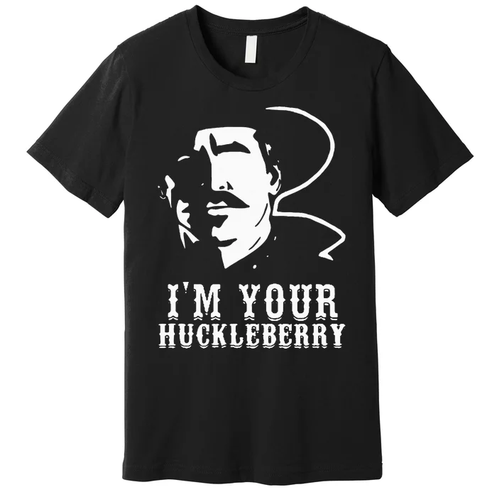 IM Your Huckleberry IM Your Huckleberry Premium T-Shirt