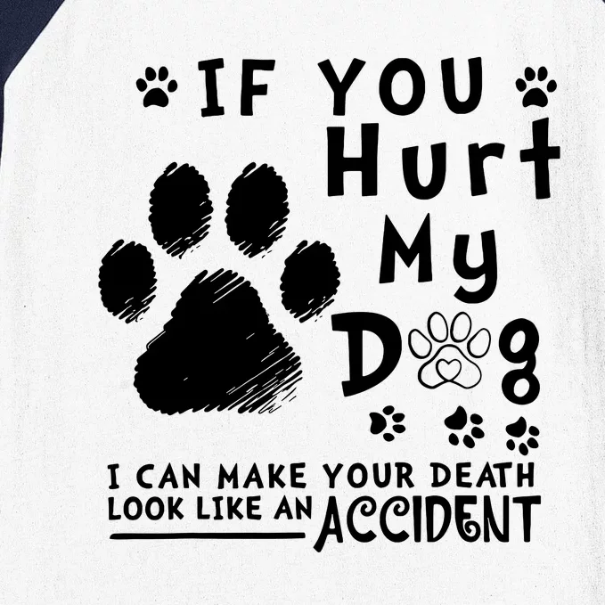 If You Hurt My Dog I Can Make Your Death Look Like Accident Baseball Sleeve Shirt