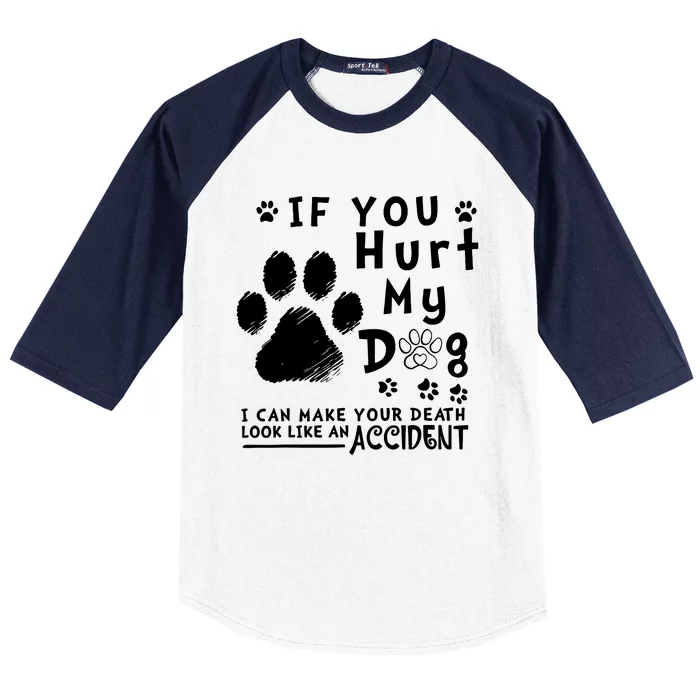 If You Hurt My Dog I Can Make Your Death Look Like Accident Baseball Sleeve Shirt