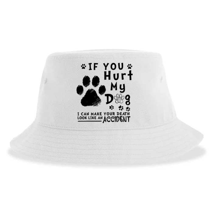 If You Hurt My Dog I Can Make Your Death Look Like Accident Sustainable Bucket Hat