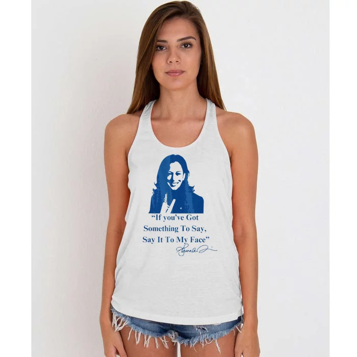 If You Have Something To Say It To My Face Kamala Harris Women's Knotted Racerback Tank