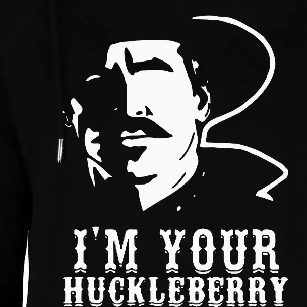 Im Your Huckleberry Cowboy Quote And Funny Sayings Womens Funnel Neck Pullover Hood