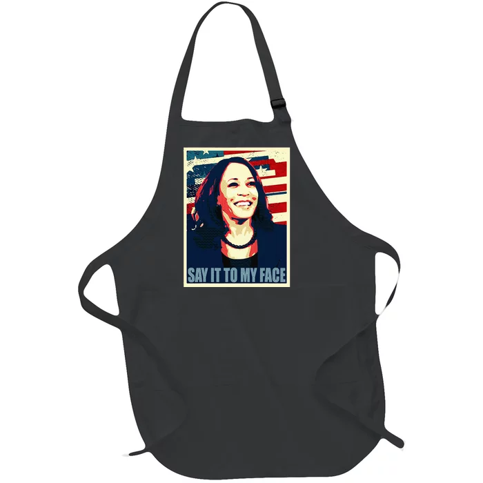 If You’Ve Have Something To Say Say It To My Face Kamala Full-Length Apron With Pocket