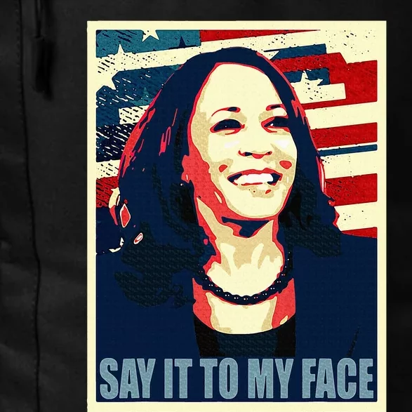 If You’Ve Have Something To Say Say It To My Face Kamala Daily Commute Backpack