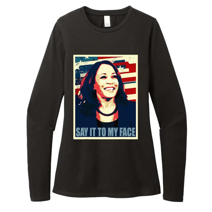 If You’Ve Have Something To Say Say It To My Face Kamala Womens CVC Long Sleeve Shirt