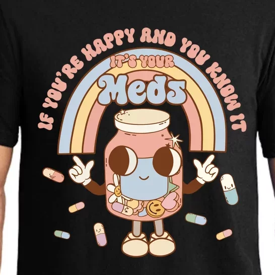 If YouRe Happy And You Know It ItS Your Meds Pajama Set