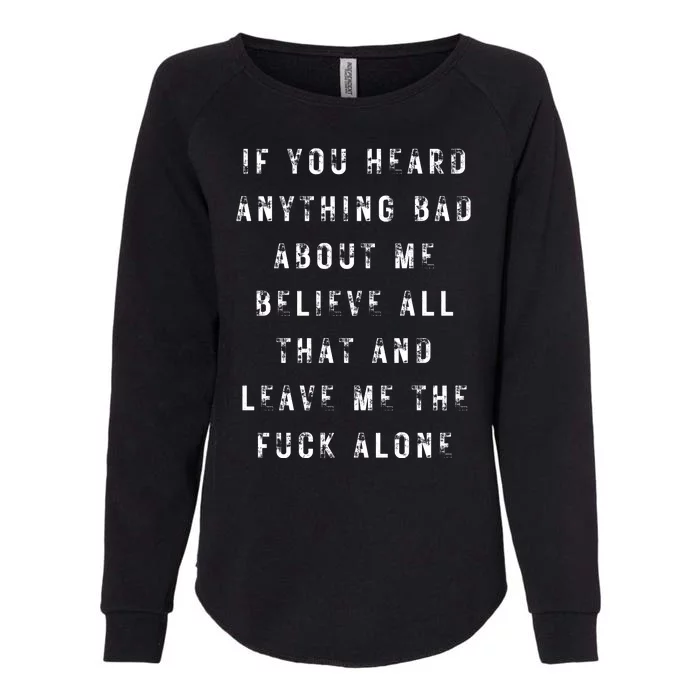 If You Heard Anything Bad About Me Womens California Wash Sweatshirt