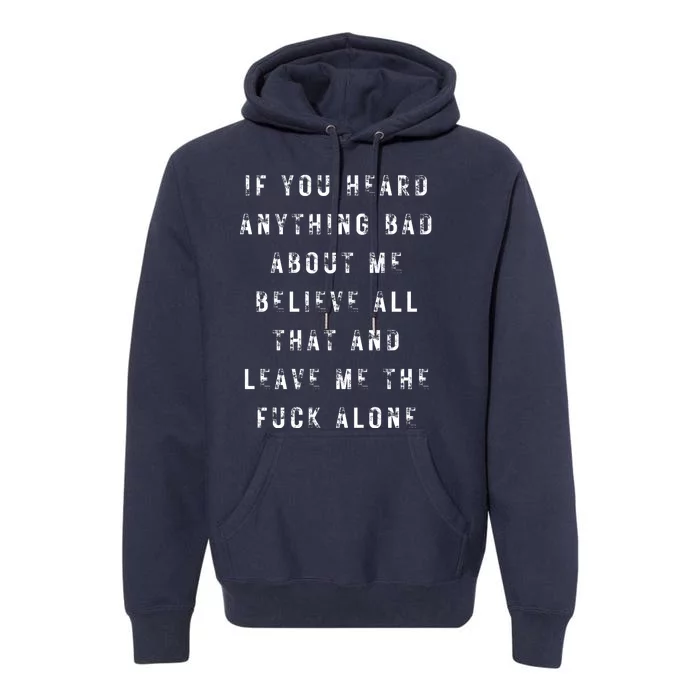 If You Heard Anything Bad About Me Premium Hoodie