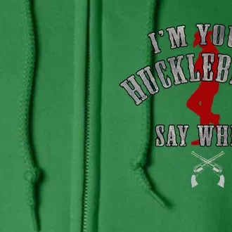 IM YouRe Huckleberry Say When Full Zip Hoodie