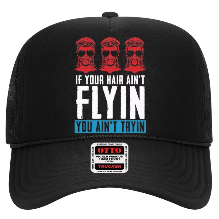 If your Hair Ain't Flying You Ain't Tryin Mullet Pride High Crown Mesh Trucker Hat