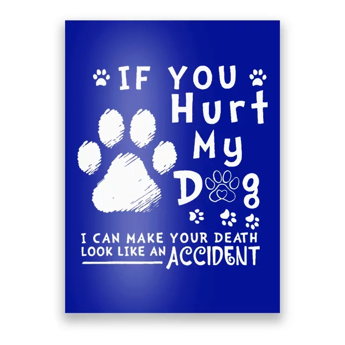 If You Hurt My Dog I Can Make Your Death Look Like Accident Poster