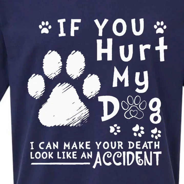 If You Hurt My Dog I Can Make Your Death Look Like Accident Sueded Cloud Jersey T-Shirt