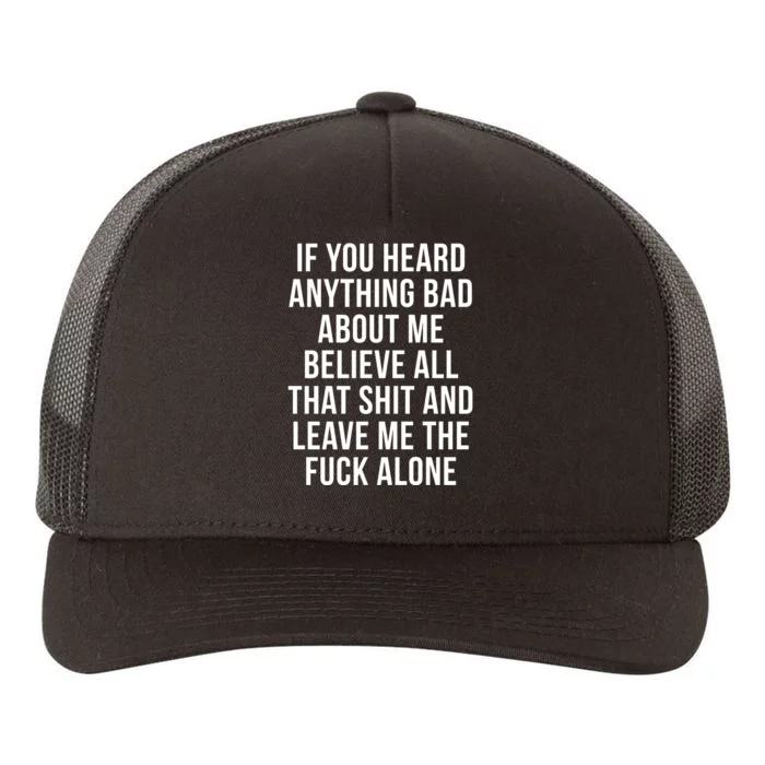 If You Heard Anything Bad About Me Yupoong Adult 5-Panel Trucker Hat