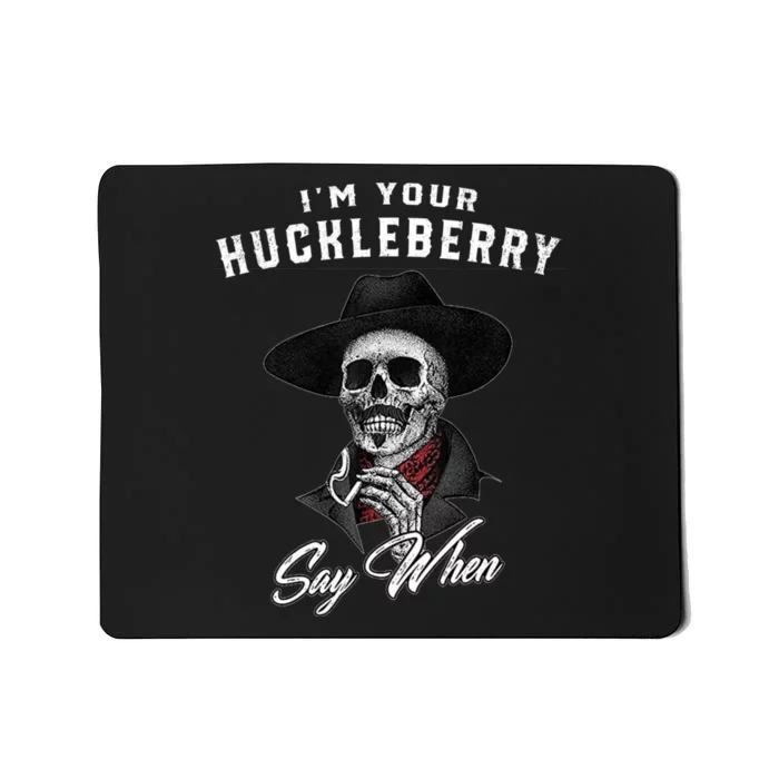 Im Your Huckleberry Say When Doc Holiday Mousepad