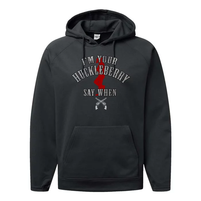 Im Your Huckleberry Say When Doc Holiday Performance Fleece Hoodie