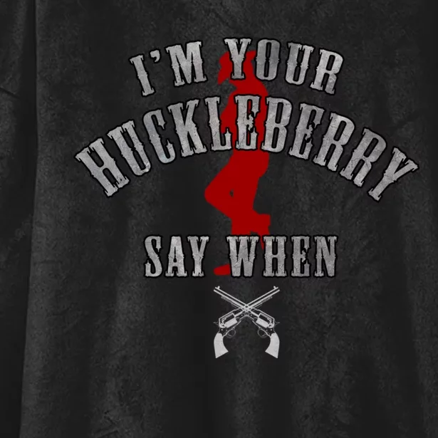 Im Your Huckleberry Say When Doc Holiday Hooded Wearable Blanket