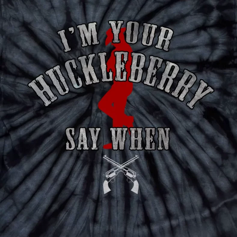 Im Your Huckleberry Say When Doc Holiday Tie-Dye T-Shirt