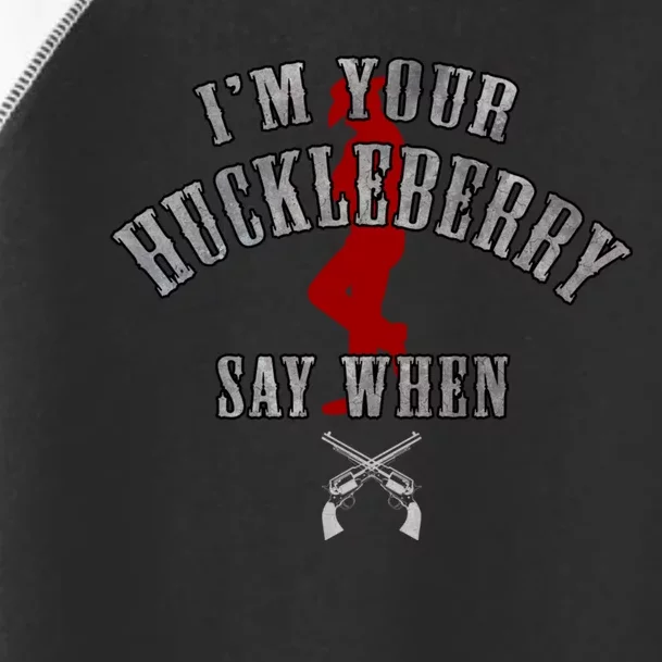 Im Your Huckleberry Say When Doc Holiday Toddler Fine Jersey T-Shirt