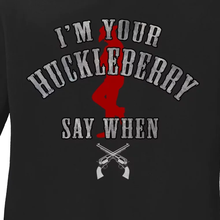 Im Your Huckleberry Say When Doc Holiday Ladies Long Sleeve Shirt