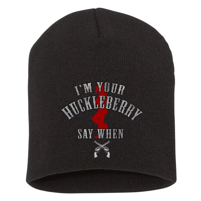 Im Your Huckleberry Say When Doc Holiday Short Acrylic Beanie