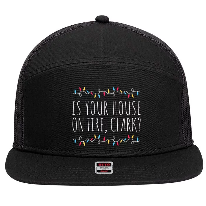 Is Your House On Fire Clark Funny Sayings Christmas 7 Panel Mesh Trucker Snapback Hat