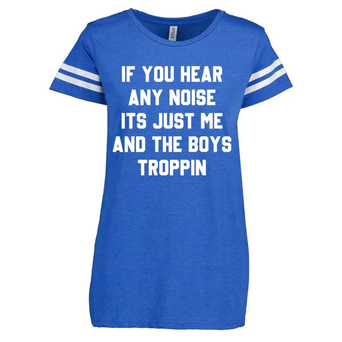 If You Hear Any Noise It's Just Me And TheTroppin Enza Ladies Jersey Football T-Shirt