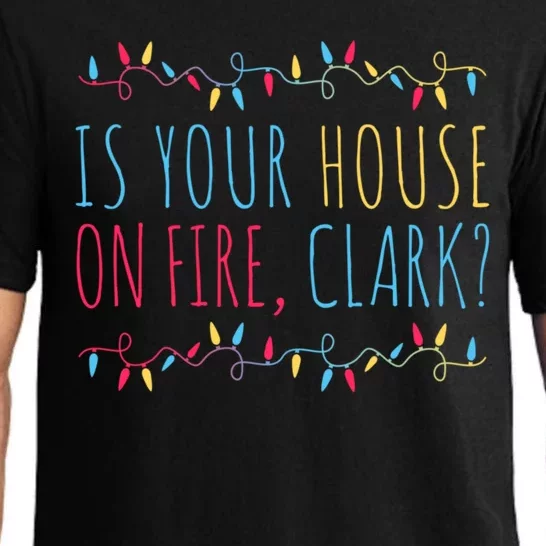 Is Your House On Fire Clark Funny Sayings Christmas Pajama Set