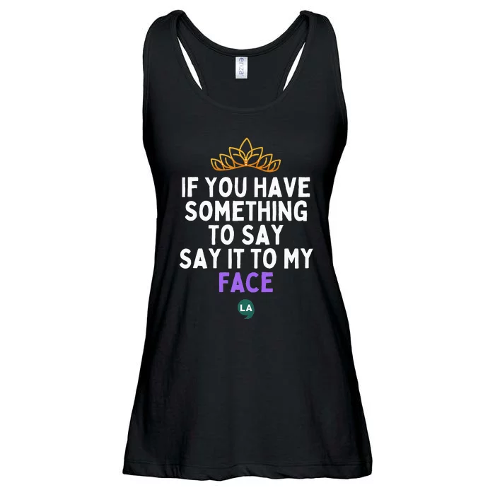 If You Have Something To Say Say It To My Face Ladies Essential Flowy Tank