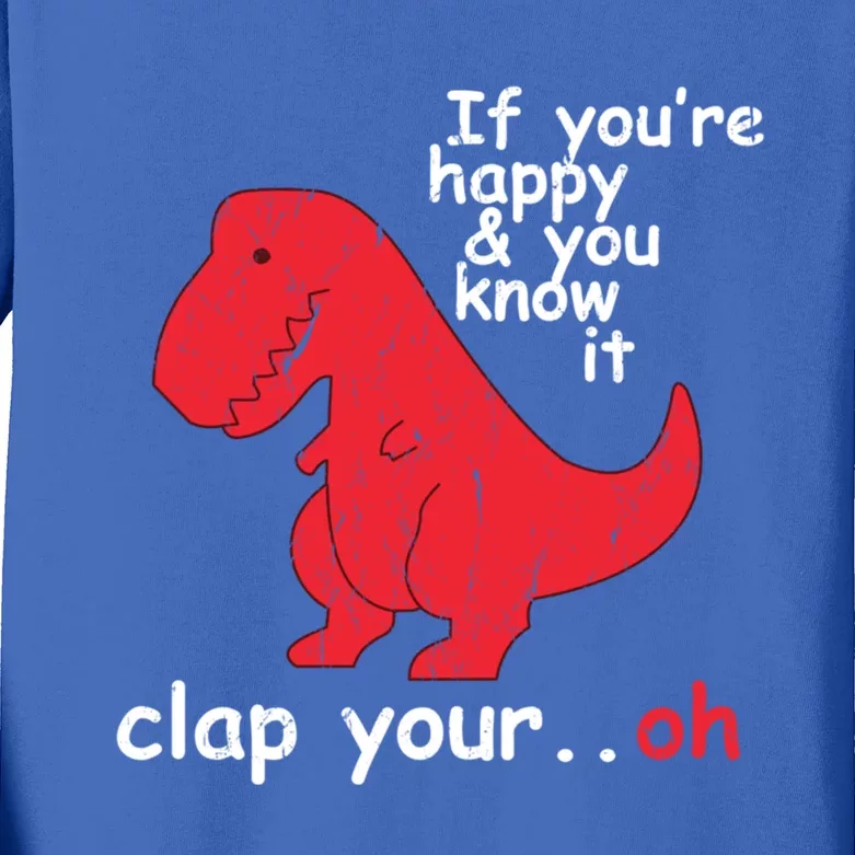 If Youre Happy And You Know It Clap Your Oh Funny Trex Dino Gift Kids Long Sleeve Shirt