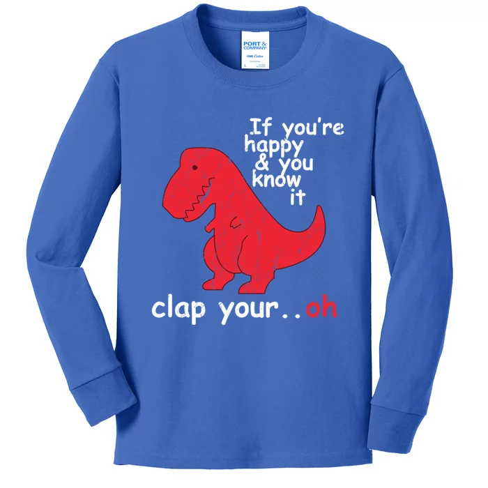 If Youre Happy And You Know It Clap Your Oh Funny Trex Dino Gift Kids Long Sleeve Shirt