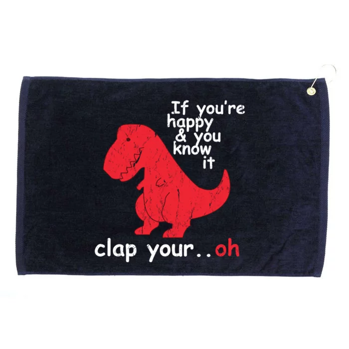 If Youre Happy And You Know It Clap Your Oh Funny Trex Dino Gift Grommeted Golf Towel