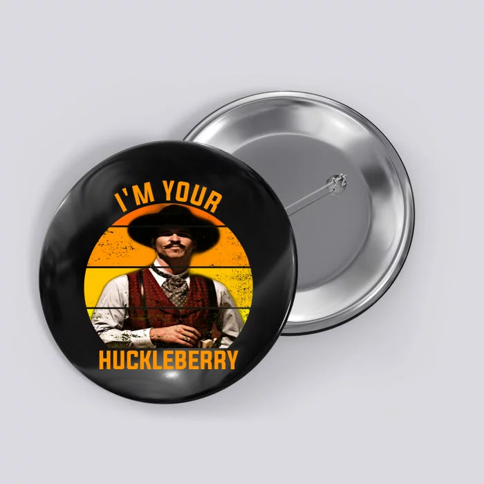 I'm Your Huckleberry Tombstone Button