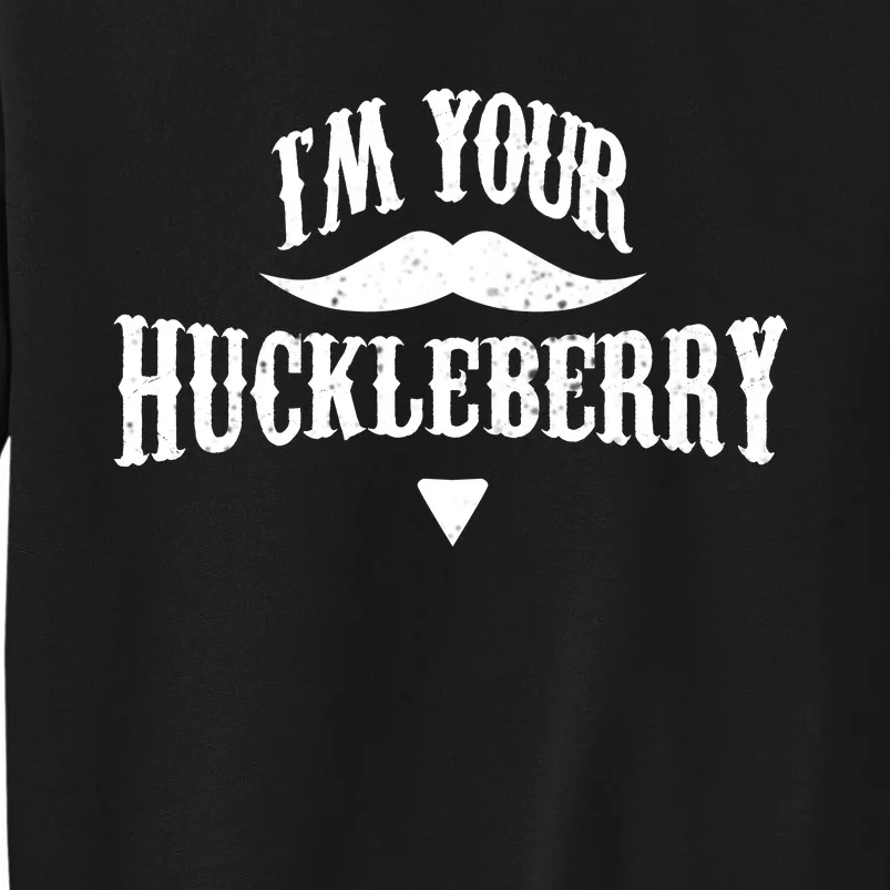 IM Your Huckleberry Tombstone Doc Holliday Parody Sweatshirt