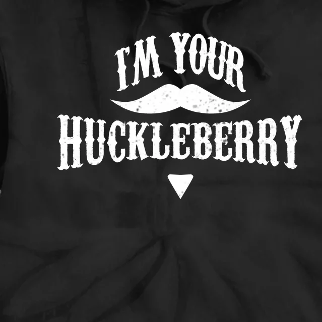 IM Your Huckleberry Tombstone Doc Holliday Parody Tie Dye Hoodie